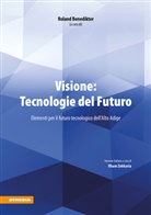 Katharina Crepaz, Karim Fathi, Fede Giudiceandrea, Federico Giudiceandrea, Ingrid Kofler, Riel Miller... - Visione: Tecnologie del Futuro 2030