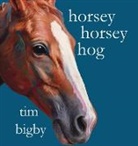 Tim Bigby - Horsey Horsey Hog