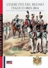 Guglielmo Aimaretti, Luca Stefano Cristini - L'esercito del Regno Italico 1805-1814