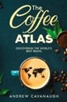 Andrew Cavanaugh - The Coffee Atlas