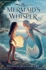 Patrick William Lee - The Mermaid's Whisper