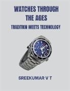 V T Sreekumar - Watches through the Ages