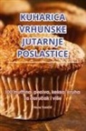 Hana Tom¿i¿ - KUHARICA VRHUNSKE JUTARNJE POSLASTICE