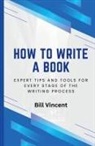 Bill Vincent - How to Write a Book