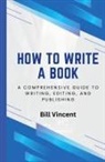 Bill Vincent - How to Write a Book