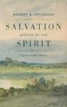 Robert A Peterson, Robert A. Peterson - Salvation Applied by the Spirit
