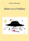 Friedrich S. Plechinger - Aliens on a Holiday