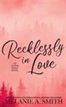 Melanie A. Smith - Recklessly in Love