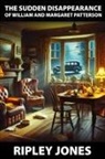 Ripley Jones - The Sudden Disappearance of William and Margaret Patterson