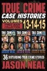 Jason Neal - True Crime Case Histories - (Books 13, 14, & 15)