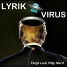 Tanja "Lulu" Play Nerd, Tanja Lulu Play Nerd - Lyrikvirus