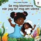 Grace Ledden - Se mig blomstra när jag lär mig att vänta