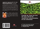 Bharatkumar Dholakiya, Dr.Bharatkumar Dholakiya, Dr. Mayank Patel, Mayank Patel, Dr. Tejas Sanjaybhai Gandhi, Tejas Sanjaybhai Gandhi - Liquide de coque de noix de cajou dérivé de ressources renouvelables et son extraction