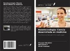 Meysam Ebrahimi, Omid Farahani, Nahid Kabiri - Nanotecnología: Ciencia desarrollada en medicina