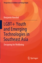 Benjamin Hanckel - LGBT+ Youth and Emerging Technologies in Southeast Asia