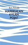 Tom Rokala - Markkalan kylän pojat