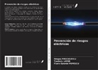Teodora Laz¿r, Drago¿ Pasculescu, Florin Gabriel Popescu - Prevención de riesgos eléctricos