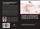 Chandrasekaran Venkatraman - Produits cartographiques publiés et non publiés du Geological Survey of India