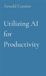 Arnold Connor - Utilizing AI for Productivity