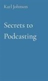 Karl Johnson - Secrets to Podcasting
