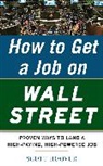 Hoover Scott - How to Get a Job on Wall Street: Proven Ways to Land a High-Paying, High-Power Job