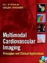 Pahlm Olle, Galen Wagner - Multimodal Cardiovascular Imaging: Principles and Clinical Applications