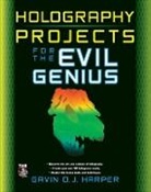 Harper Gavin - Holography Projects for the Evil Genius