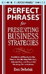Don Debelak, Debelak Don - Perfect Phrases for Presenting Business Strategies