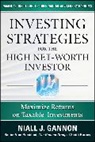 Niall Gannon, Niall J. Gannon - Investing Strategies for the High Net-Worth Investor: Maximize Return