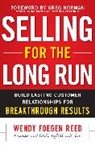 Reed Wendy Foegen - Selling for the Long Run: Build Lasting Customer Relationships for Breakthrough Results