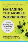 Clemons David, Kroth Michael - Managing the Mobile Workforce: Leading, Building, and Sustaining Virtual Teams