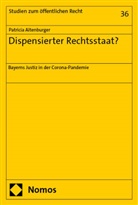 Patricia Altenburger - Dispensierter Rechtsstaat?