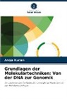 Anoja Kurian - Grundlagen der Molekulartechniken: Von der DNA zur Genomik