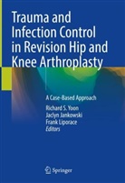 Jaclyn Jankowski, Frank Liporace, Richard S. Yoon - Trauma and Infection Control in Revision Hip and Knee Arthroplasty