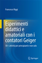 Francesco Riggi - Esperimenti didattici e amatoriali con i contatori Geiger