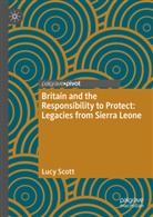 Lucy Scott - Britain and the Responsibility to Protect: Legacies from Sierra Leone