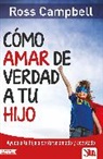 Ross Campbell - Cómo Amar de Verdad a Tu Hijo
