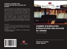 Viviannie Amélia, Vilma Aquino - CAHIER D'EXERCICES D'ÉDUCATION RELIGIEUSE 8E ANNÉE