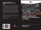 Viviannie Amélia, Vilma Aquino - CAHIER D'EXERCICES D'ÉDUCATION RELIGIEUSE 7E ANNÉE