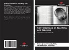 Pedro Jesús Pérez Zafrilla, Vicente Raga Rosaleny - Conversations on teaching and learning