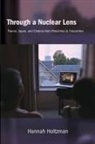 Hannah Holtzman - Through a Nuclear Lens