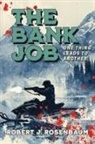 Robert J Rosenbaum - THE BANK JOB