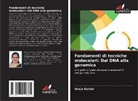 Anoja Kurian - Fondamenti di tecniche molecolari: Dal DNA alla genomica