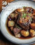 Kelly Johnson - 50 Northern Comfort Recipes for Home