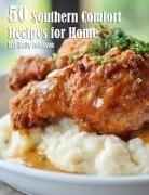 Kelly Johnson - 50 Southern Comfort Recipes for Home