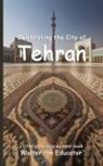 Walter the Educator - Celebrating the City of Tehran
