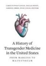 Dallas Denny, Jamison Green, Green Jamison, Kyan Lynch, Carolyn Wolf-Gould - A History of Transgender Medicine in the United States