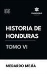 Medardo Mejía - Historia de Honduras Tomo VI