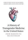 Dallas Denny, Jamison Green, Green Jamison, Kyan Lynch, Carolyn Wolf-Gould - A History of Transgender Medicine in the United States