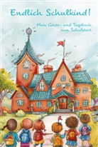 Nanja Holland - Endlich Schulkind! Mein Gäste- und Tagebuch zum Schulstart